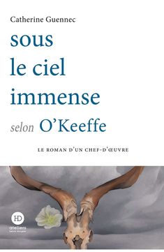 ?Sous le ciel immense selon O'Keeffe O Keeffe