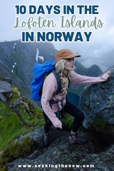 a woman hiking up the side of a mountain with text overlay reading 10 days in the lofoten islands in norway