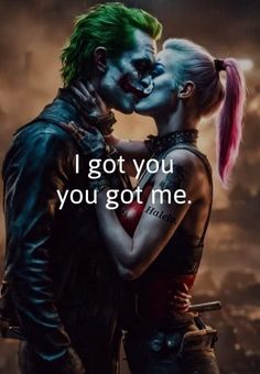 the joker and harley kiss in front of an image with text that reads, i got you