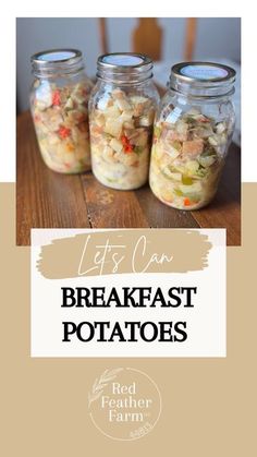 three mason jars filled with food sitting on top of a wooden table next to a sign that says let's eat breakfast potatoes