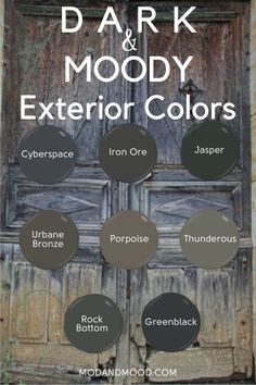 an old door with the words dark and moody exterior colors in different shades on it