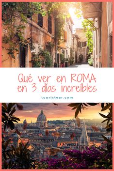 an image of the city with text that reads que ver en roma en 3 dias increiblees