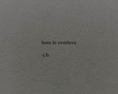 an old book with the words born to overlov