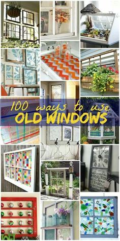 many different pictures of old windows with the words, 100 ways to use old windows