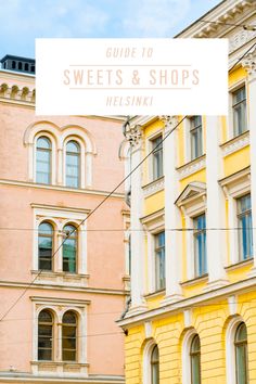 the words guide to sweets and shops helsniki are in front of some buildings