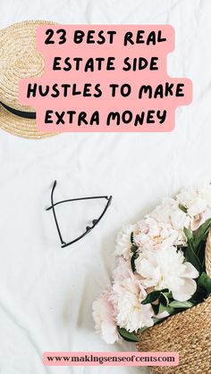 a straw hat, sunglasses and flowers with the words 23 best real estate side hustles to make extra money