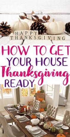 a dining room table set for thanksgiving dinner with the words how to get your house thanksgiving ready