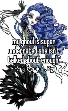 a mermaid with long hair and blue eyes is saying my ghoul is super underrated she isn't talked about enough