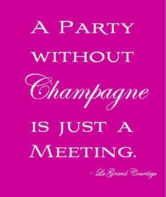 a party without champagne is just a meeting with pink and white lettering on a magenta background