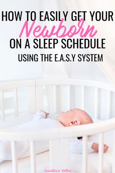 a baby in a crib with the words how to easily get your newborn on a sleep schedule using the easy system