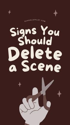 a hand holding a pair of scissors with the words signs you should delete a scene