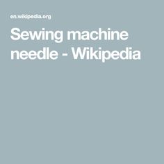 the words sewing machine needle - wikipedia on a blue background with white lettering and an image of