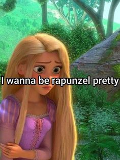 rapunzel is in the forest with her long blonde hair, and says i'll wanna be rapunzel pretty