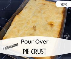 a casserole dish sitting on top of a stove with the words pour over pie crust