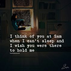 a person sitting in front of a window with the words i think of you at 2am when i can't sleep and i wish you were there to hold me