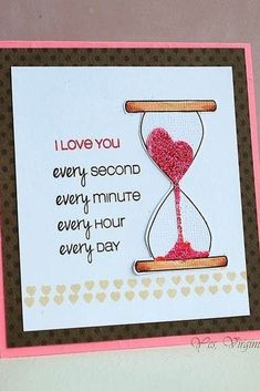 a card with an hourglass on it and the words i love you every second