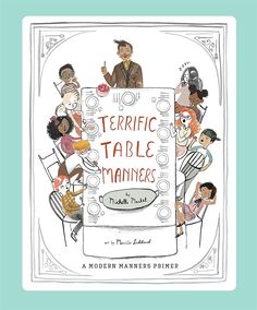 Terrific Table Manners Children's Books Happier Every Chapter Manners Books, Table Etiquette, Carnival Of The Animals, Kids Summer Reading, Table Manners, Spanish Books, Dinner Party Recipes, French Books, Books For Kids