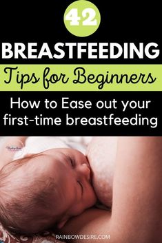 breastfeeding tips for beginners how to ease out your first - time breastfeeding