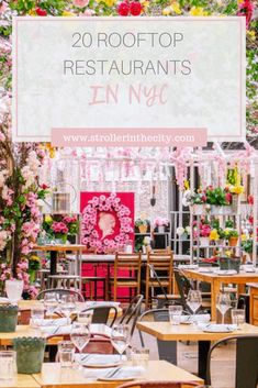 an outdoor restaurant with tables, chairs and flowers on the wall above it that says 20 roof top restaurants in nyc