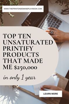 top ten unsaturated printy products that made me $ 250, 000 in only 1 year