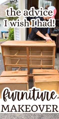 an old dresser with the words, the advice i wish had furniture makeover