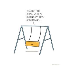 a swing with a box on it saying thanks for being with me during my ups and downs