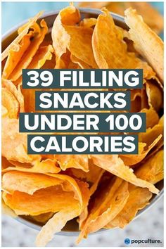 a bowl filled with chips and the words, 39 filling snacks under 100 calories