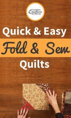 the cover of quick and easy fold & sew quilts, with hands working on it