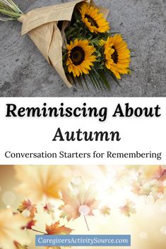 a bunch of sunflowers with the words, reminising about autumn conversation starts for