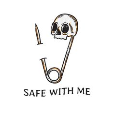 a skull with a knife in its mouth and the words safe with me