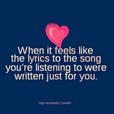 a pink heart with the words when it feels like the lyrics to the song you're listening to were written just for you