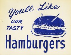 a blue and white sign advertising hamburgers with the words you're like our tasty hamburgers