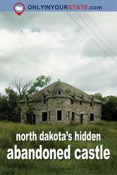 an old abandoned house with the words north dakota's hidden abandoned castle