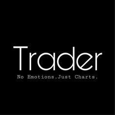 a black background with the words trader and no emotions just charters written in white