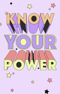 the words know your power are written in bright colors and stars on a purple background