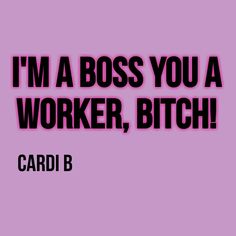 I'm a boss you a worker bitch, I make money moves - Cardi B Boss Captions, Keychain Quotes, Closet Pictures, Selfie Quotes, Money Moves