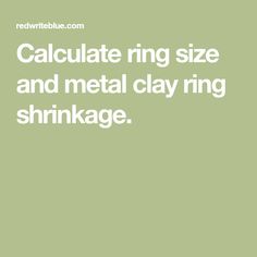 a green background with the words, calculate ring size and metal clay ring shrinkage