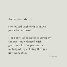 a poem written in black and white with the words, and a year later - she looked back with so much peace in her heart