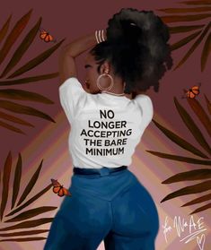 a painting of a woman wearing a t - shirt that says no longer accepting the bare minimum