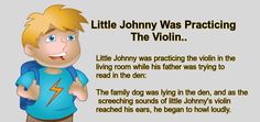 a cartoon character with the caption little johnny was practicing the violin