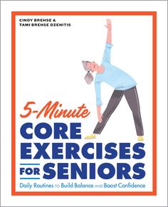 the book cover for 5 minute core exercises for seniors, includes an image of a woman doing