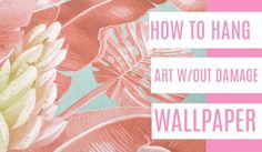 the words how to hang art w / out damage wallpaper on a pink background