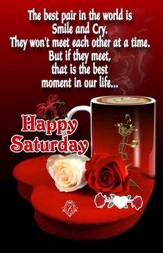 a cup of coffee and some roses on a red plate with the words happy saturday