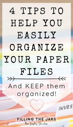 four tips to help you easily organize your paper files and keep them organized for life