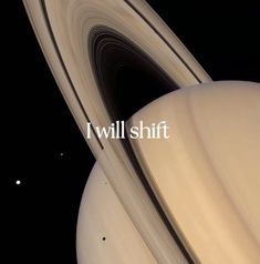 an image of saturn with the words i will shift