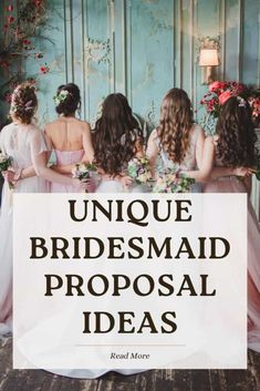 four bridesmaids in pink dresses with the words unique bridesmaid proposal ideas