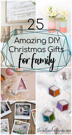 christmas gifts for family with the words 25 amazing diy christmas gifts for family