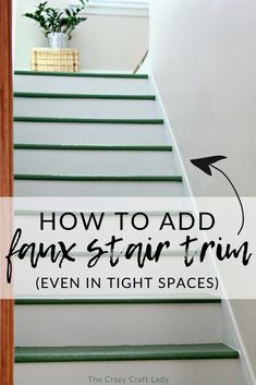 some stairs with the words how to add faux stair trim even in tight spaces on them