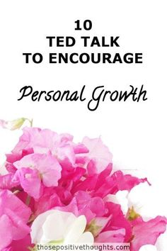 pink and white flowers with the words 10 ted talk to engage personal growth on it