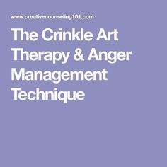 the crinkle art therapy and anger management technique is shown in white text on a purple